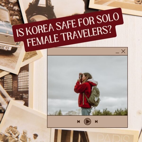 Is Korea Safe for Solo Female Travelers?