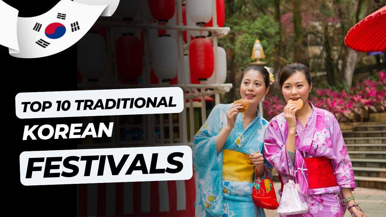 Top 10 Traditional Korean Festivals